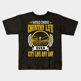 Farming: I would choose country life over city life any day Kids T-Shirt